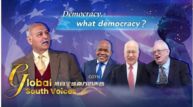 CGTN’s Global South Voices unmasks the illusion of Western democracy