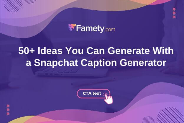 50+ Ideas You Can Generate With a Snapchat Caption Generator